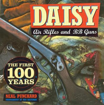 Daisy Air Rifles and BB Guns: The First 100 Year