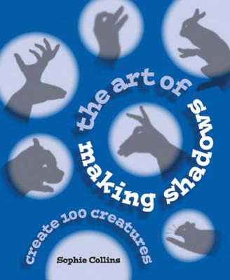 The Art of Making Shadows: Create 100 Creatures