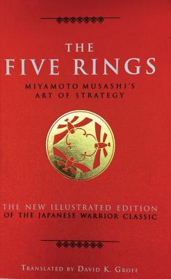 Five Rings: Miyamoto Musashi's Art of Strategy