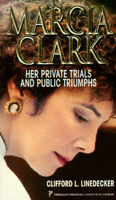 Marcia Clark: Her Private Trials and Public Triumps