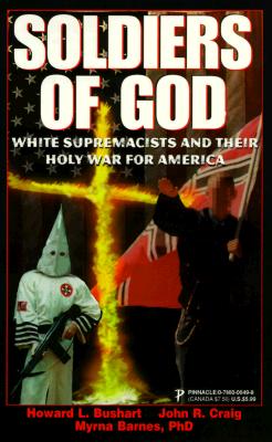 Soldiers of God White Supremacists and Their Holy War for America