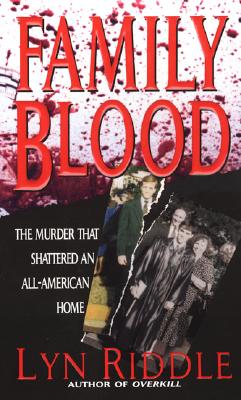 Family Blood: The Murder That Shattered an All-American Home