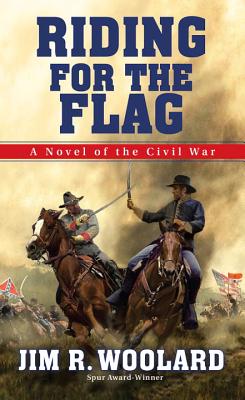 Riding For the Flag: A Novel of the Civil War