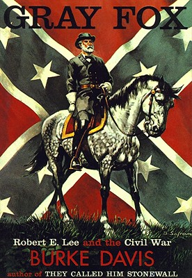 Gray Fox: Robert E. Lee and the Civil War
