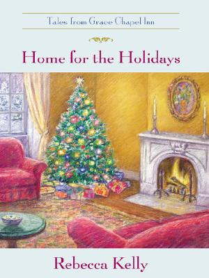 Home for the Holidays (Tales from Grace Chapel Inn, No. 6)