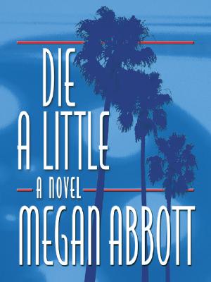 Die a Little: A Novel