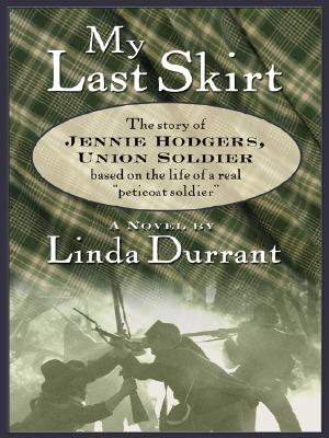 My Last Skirt: The Story of Jennie Hodgers, Union Soldier