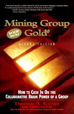 Mining Group Gold: How to Cash in on the Collaborative Brain Power of a Group