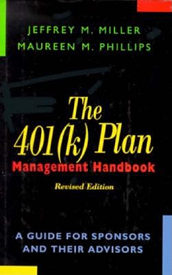 The 401(K) Plan Management Handbook: A Guide for Sponsors and Their Advisors