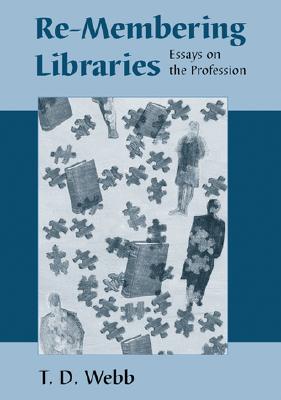Re-Membering Libraries: Essays on the Profession