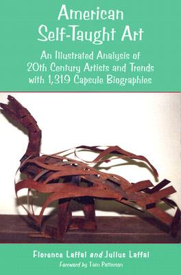 American Self-Taught Art: An Illustrated Analysis of 20th Century Artists and Trends With 1,319 Capsule Biographies