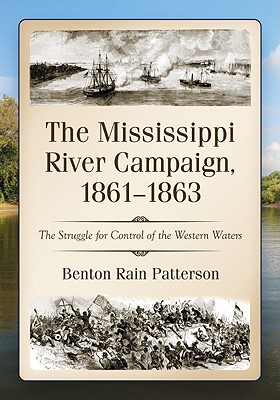 Image for The Mississippi River Campaign, 1861-1863: The Struggle for Control of the Western Waters The Mississippi River Campaign, 1861-1863: The Struggle for Control of the Western Waters