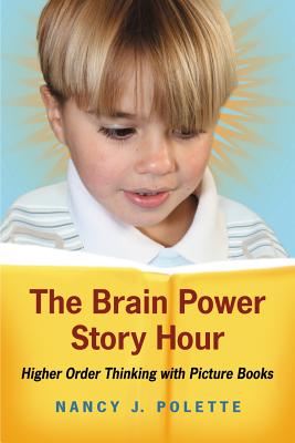 The Brain Power Story Hour. Higher Order Thinking with Picture Books