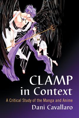 Image for CLAMP in Context: A Critical Study of the Manga and Anime
