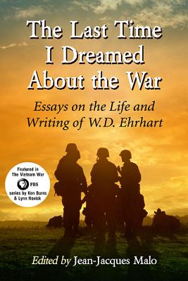 The Last Time I Dreamed about the War. Essays on the Life and Writing of W. D. Ehrhart