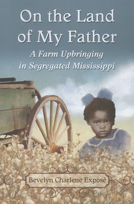 On the Land of My Father: A Farm Upbringing in Segregated Mississippi