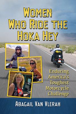 Women Who Ride the Hoka Hey - Enduring America's Toughest Motorcycle Challenge