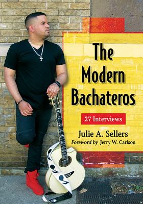 The Modern Bachateros. 27 Interviews