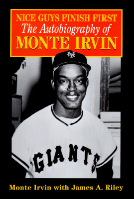 Nice Guys Finish First - The Autobiography of Monte Irvin [INSCRIBED]