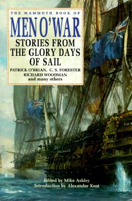 The Mammoth Book of Men O'War : Stories from the Glory Days of Sail