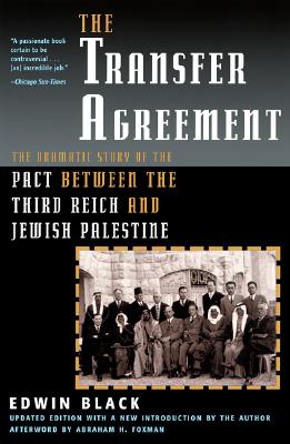 The Transfer Agreement: The Dramatic Story of the Pact Between the Third Reich and Jewish Palestine