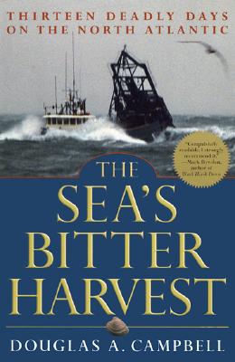 SEA'S BITTER HARVEST: THIRTEEN DEADLY DAYS ON THE NORTH ATLANTIC