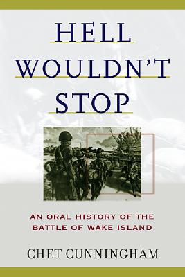 Hell Wouldn't Stop: An Oral History of the Battle of Wake Island