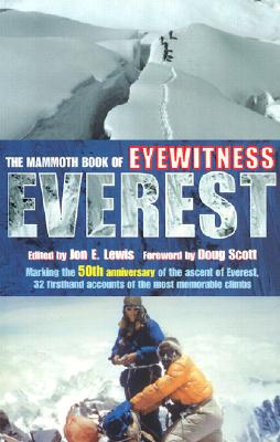 The Mammoth Book of Eyewitness Everest: Marking the 50th Anniversary of the Ascent of Everest, 32 Firsthand Accounts of the Most Memorable Climbs (Mammoth Books)