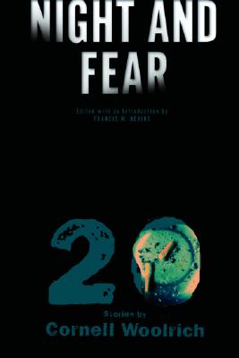 Night and Fear: A Centenary Collection of Stories by Cornell Woolrich (Otto Penzler Book)