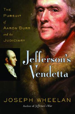 JEFFERSON'S VENDETTA: THE PURSUIT OF AARON BURR AND THE JUDICIARY