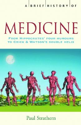 A Brief History of Medicine: From Hippocrates' Four Humours to Crick and Watson's Double Helix
