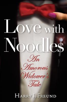 Love, with Noodles: An Amorous Widower's Tale