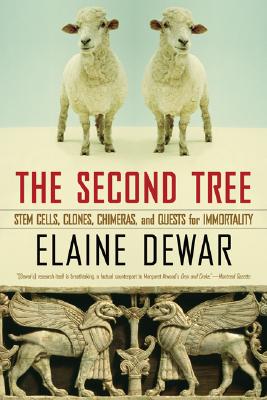 The Second Tree: Stem Cells, Clones, Chimeras, and Quests for Immortality