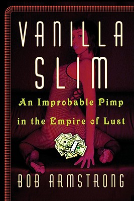 Image for Vanilla Slim: An Improbable Pimp in the Empire of Lust