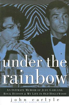 Under the Rainbow: An Intimate Memoir of Judy Garland, Rock Hudson and My Life in Old Hollywood