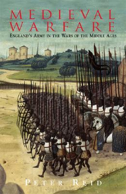 Medieval Warfare: Triumph & Domination In The Wars Of The Middle Ages