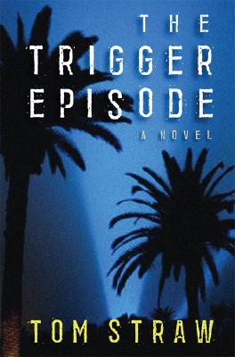 The Trigger Episode: A Novel
