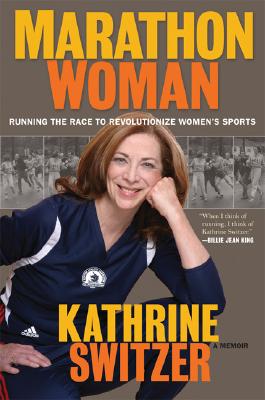 Marathon Woman: Running the Race to Revolutionize Women's Sports (SIGNED)