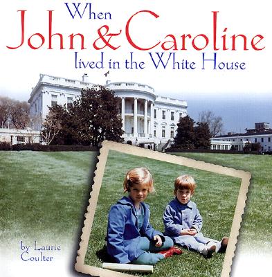 When John and Caroline Lived in the White House: Picture Book