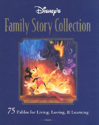 Disney's Family Storybook Collection: 75 Fables for Living, Loving, and Learning
