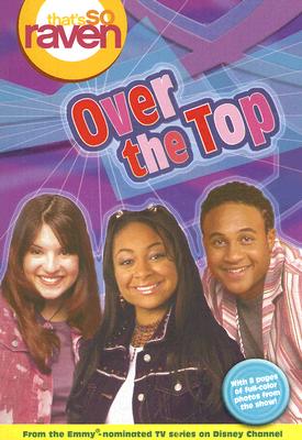 That's so Raven: Over the Top - Book #14: Junior Novel (That's So Raven, 14)
