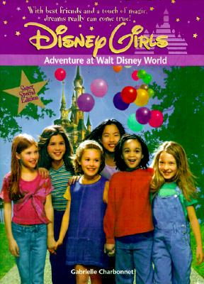 Disney Girls: Adventure at Walt Disney World - Book #7