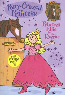 Pony-Crazed Princess: Princess Ellie to the Rescue - Book #1
