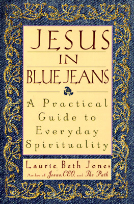 Jesus in Blue Jeans: A Practical Guide to Everyday Spirituality