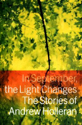 In September, the Light Changes: The Stories of Andrew Holleran