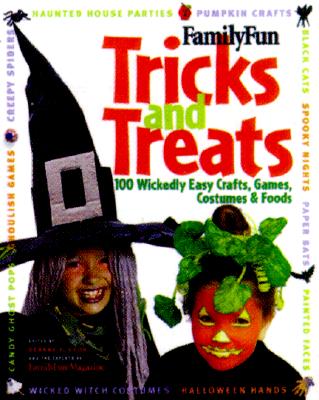 FamilyFun Tricks and Treats: 100 Wickedly Easy Costumes, Crafts, Games & Foods