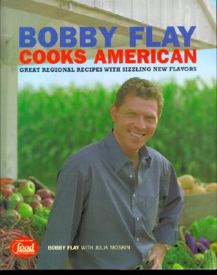 Bobby Flay Cooks American: Great Regional Recipes with Sizzling New Flavors
