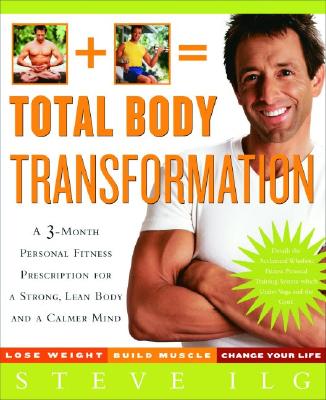 Total Body Transformation: A 3-Month Personal Fitness Prescription for a Strong, Lean Body and a Calmer Mind