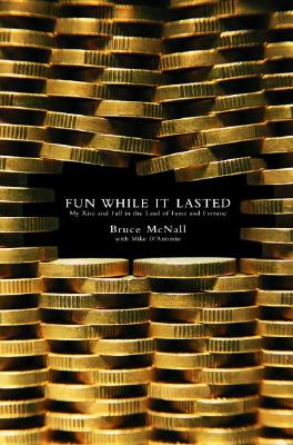 Image for Fun While It Lasted: My Rise and Fall in the Land of Fame and Fortune Fun While It Lasted: My Rise and Fall in the Land of Fame and Fortune