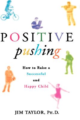 Image for Positive Pushing: How to Raise a Successful and Happy Child